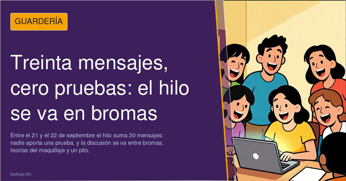 Treinta mensajes, cero pruebas: el hilo se va en bromas