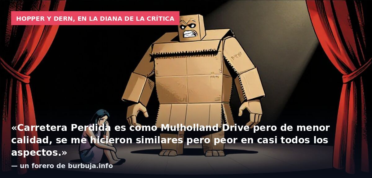 Hopper y Dern, en la diana de la crítica: «Carretera Perdida es como Mulholland Drive pero de menor calidad, se me hicieron similares pero peor en casi todos los aspectos.» — un forero de burbuja.info