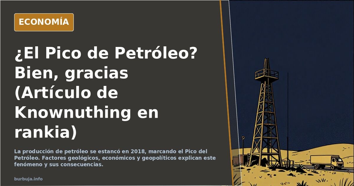 ¿El Pico de Petróleo? Bien, gracias (Artículo de Knownuthing en rankia)