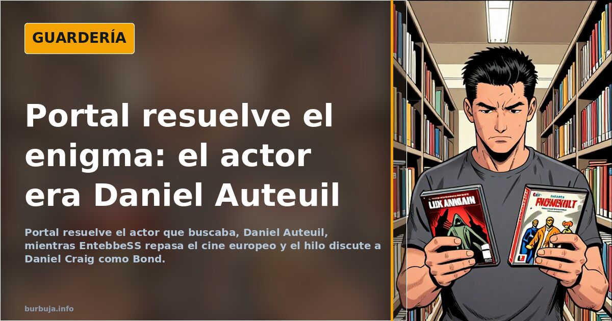 Portal resuelve el enigma: el actor era Daniel Auteuil