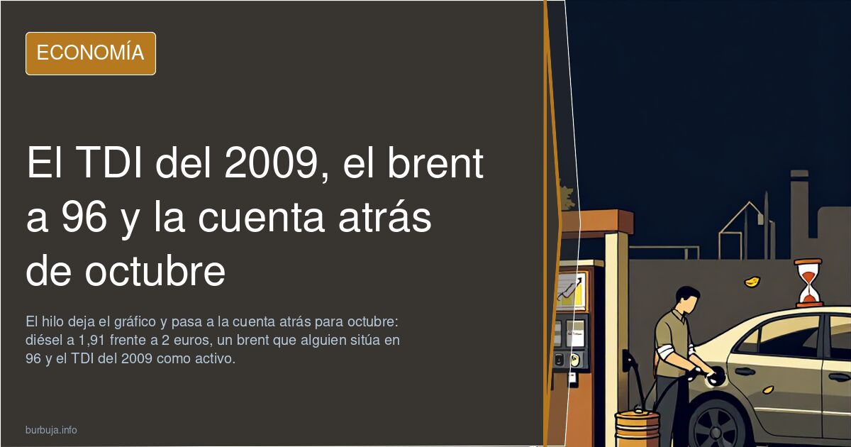 El TDI del 2009, el brent a 96 y la cuenta atrás de octubre