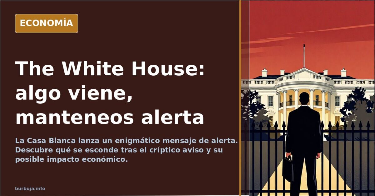 The White House: algo viene, manteneos alerta