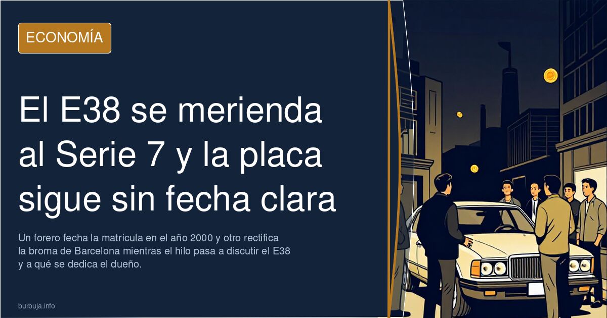 El E38 se merienda al Serie 7 y la placa sigue sin fecha clara