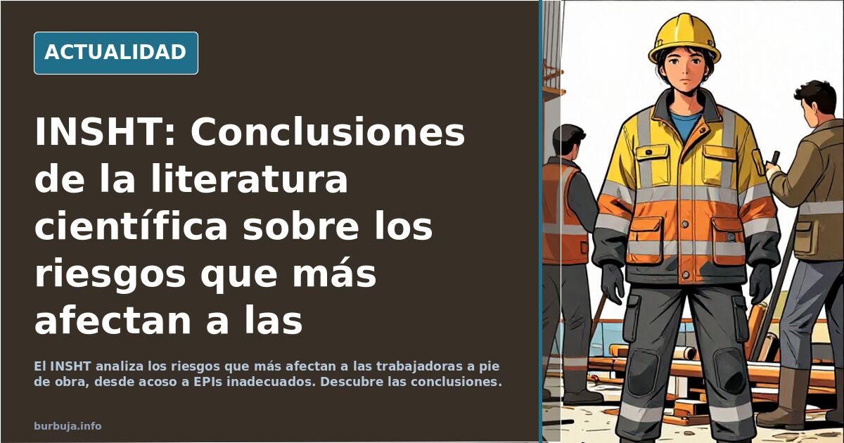 INSHT: Conclusiones de la literatura científica sobre los riesgos que más afectan a las trabajadoras a pie de obra - Año 2026