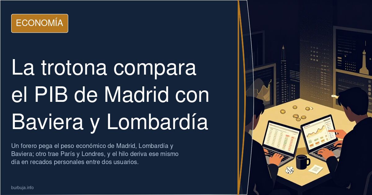 La trotona compara el PIB de Madrid con Baviera y Lombardía