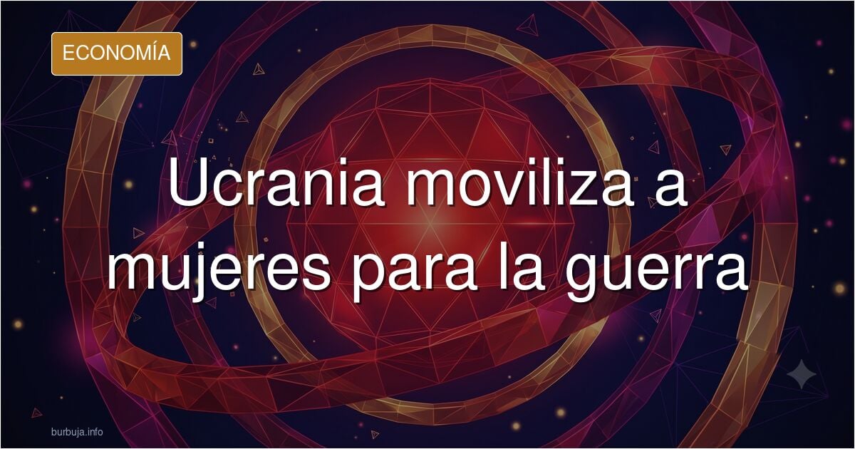 Se inicia la MOVILIZACIÓN de muyeres en Ucrania