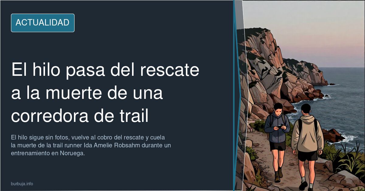 El hilo pasa del rescate a la muerte de una corredora de trail