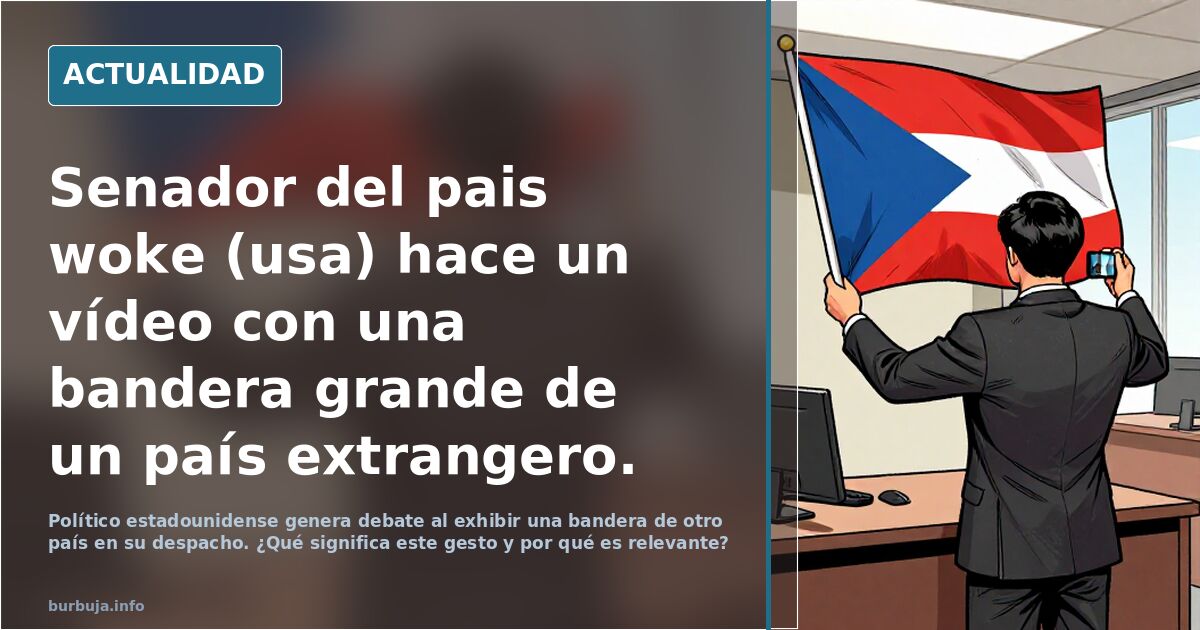 Senador del pais woke (usa) hace un vídeo con una bandera grande de un país extrangero.