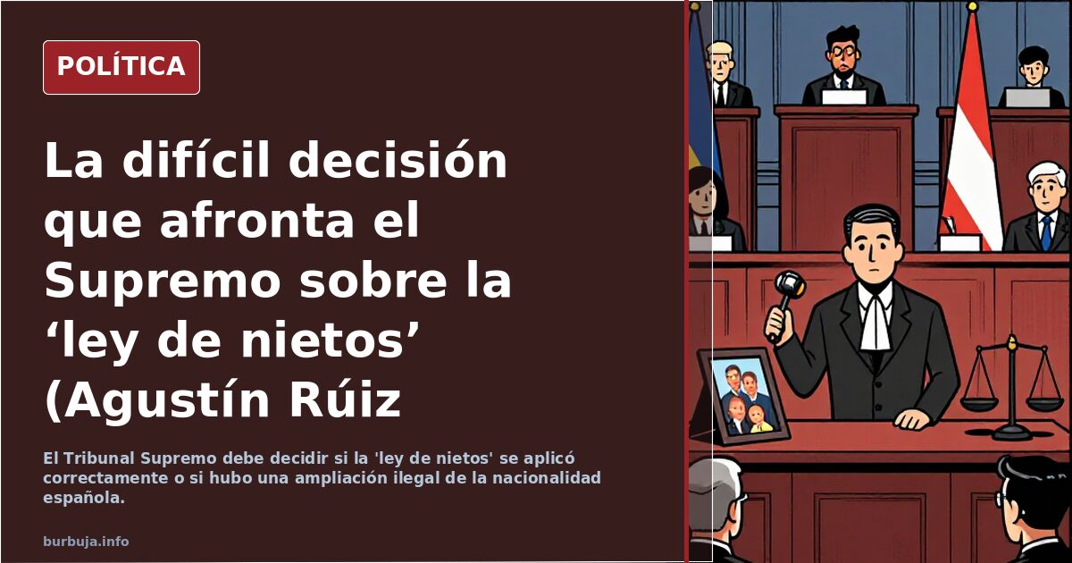 La difícil decisión que afronta el Supremo sobre la ‘ley de nietos’ (Agustín Rúiz Robledo en El Hapañol)