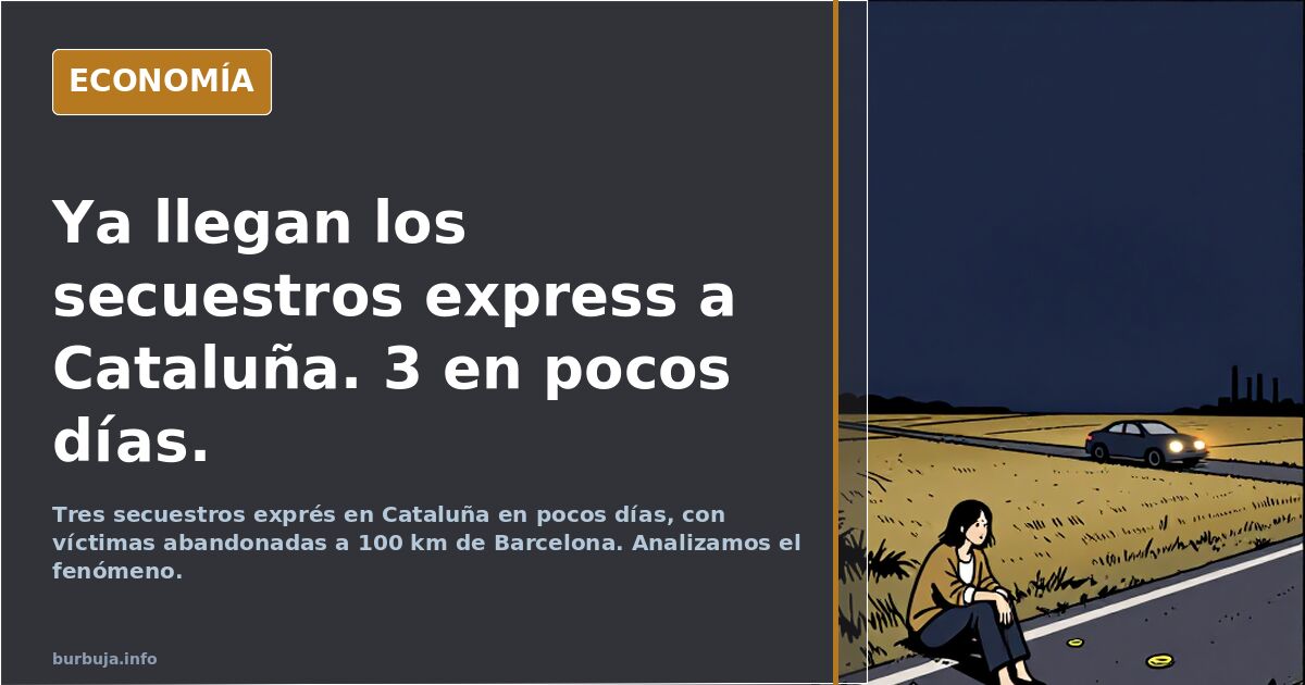 Ya llegan los secuestros express a Cataluña. 3 en pocos días.