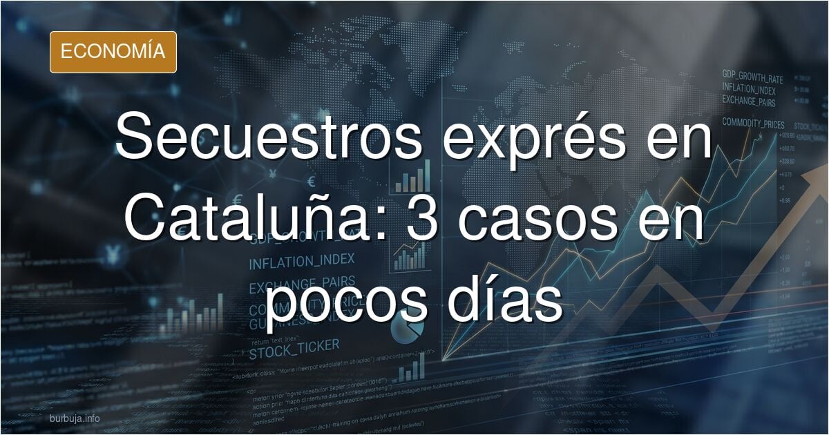 Ya llegan los secuestros express a Cataluña. 3 en pocos días.