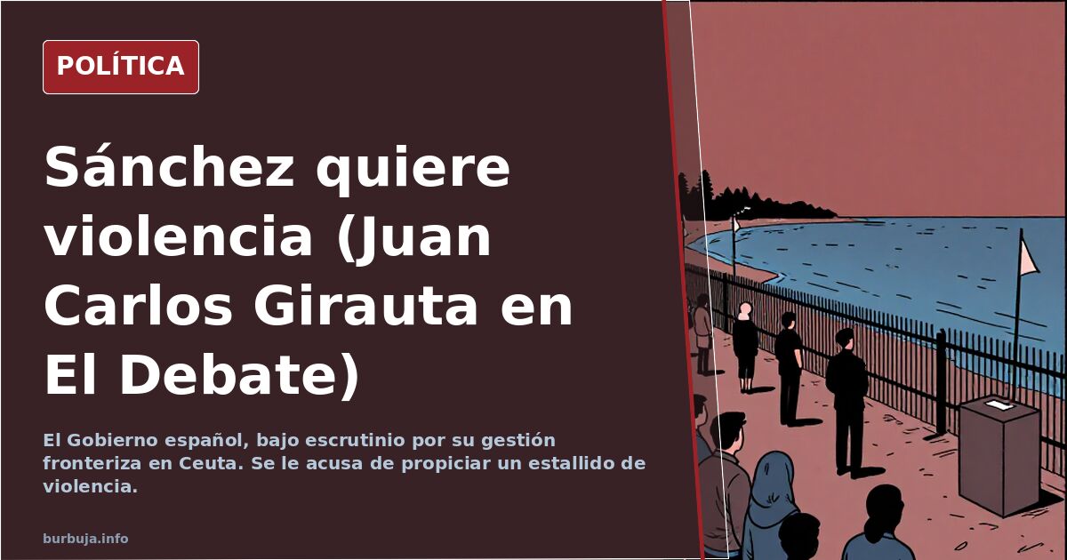 Sánchez quiere violencia (Juan Carlos Girauta en El Debate)