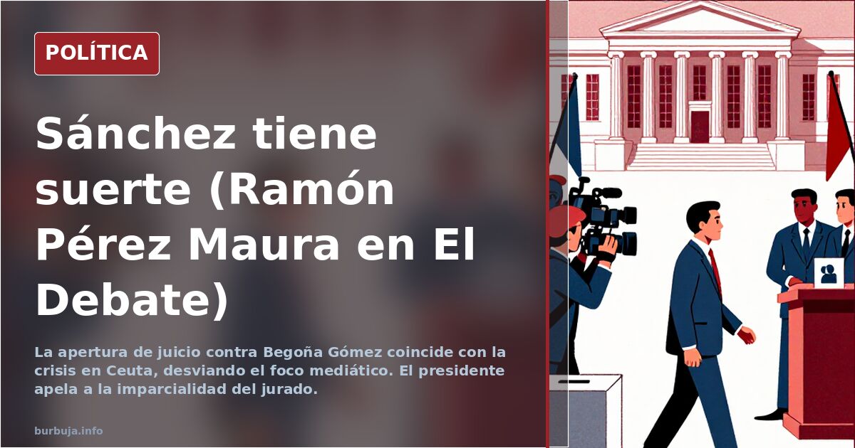 Sánchez tiene suerte (Ramón Pérez Maura en El Debate)