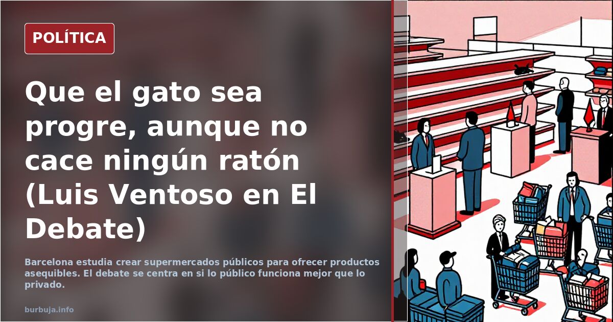 Que el gato sea progre, aunque no cace ningún ratón (Luis Ventoso en El Debate)