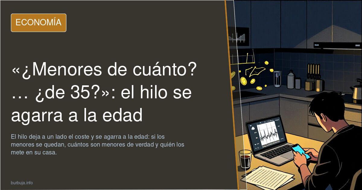 «¿Menores de cuánto? … ¿de 35?»: el hilo se agarra a la edad