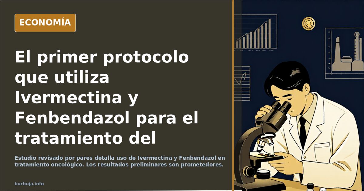 El primer protocolo  que utiliza Ivermectina y Fenbendazol para el tratamiento del cáncer finalmente ha sido revisado por pares y publicado