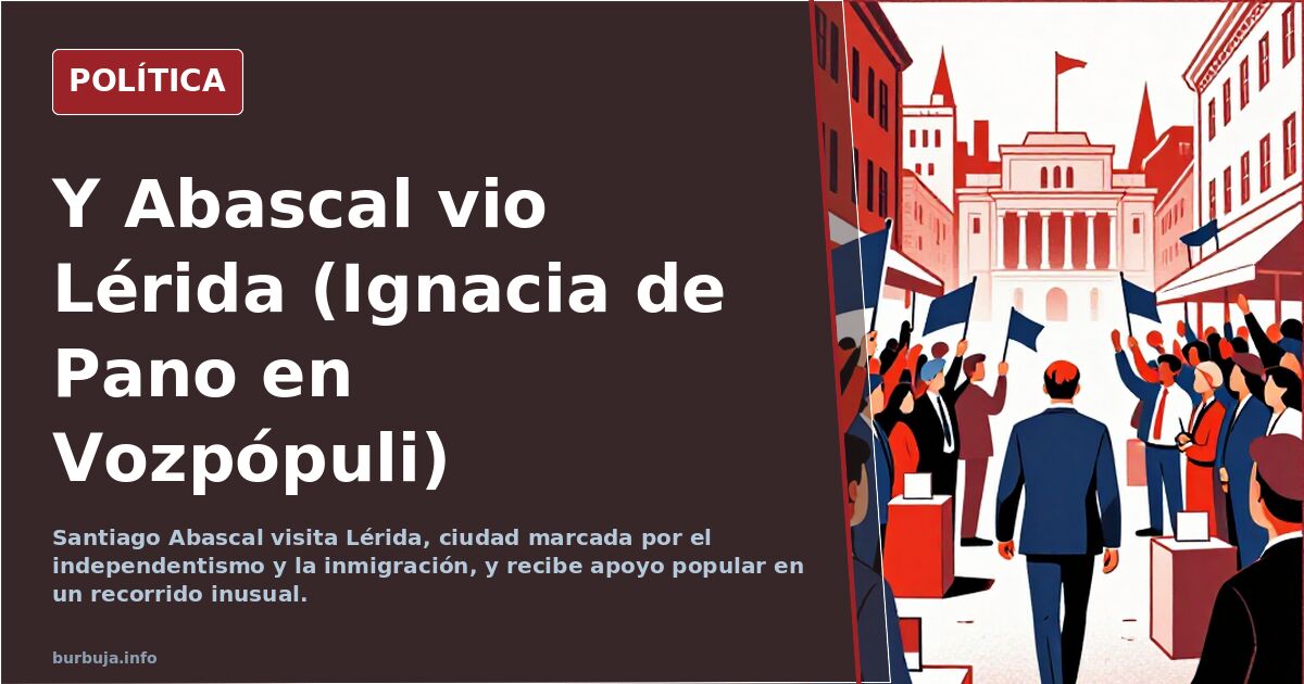 Y Abascal vio Lérida (Ignacia de Pano en Vozpópuli)