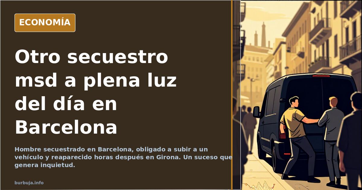 Otro secuestro msd a plena luz del día en Barcelona