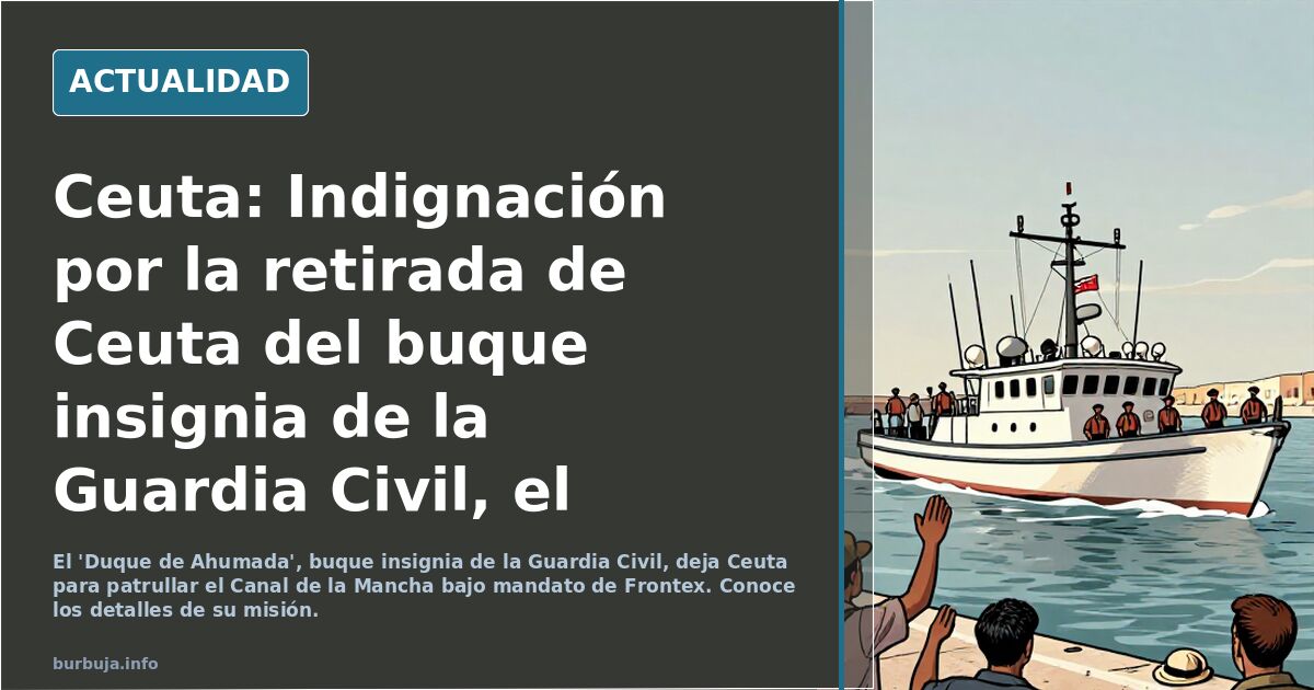 Ceuta: Indignación por la retirada de Ceuta del buque insignia de la Guardia Civil, el ‘Duque de Ahumada’