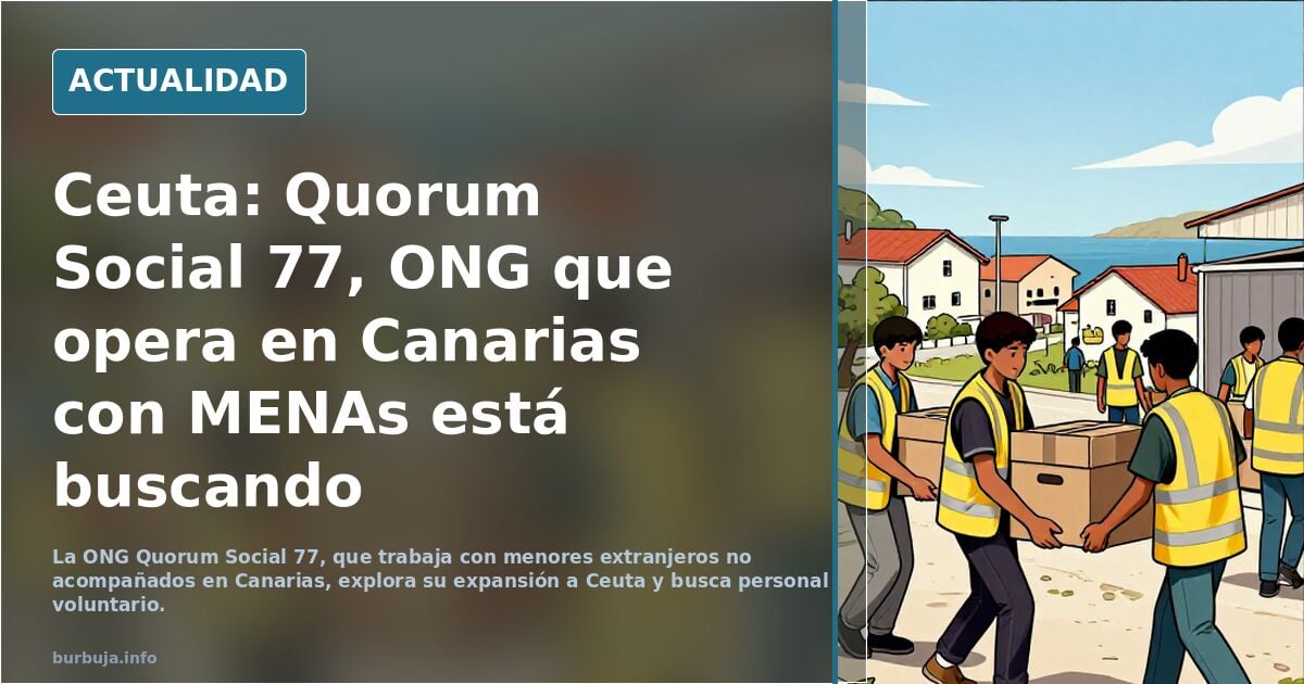 Ceuta: Quorum Social 77, ONG que opera en Canarias con MENAs está buscando voluntarios para instalarse en Ceuta