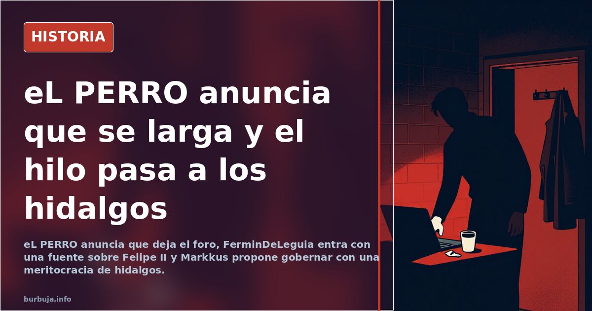 eL PERRO anuncia que se larga y el hilo pasa a los hidalgos