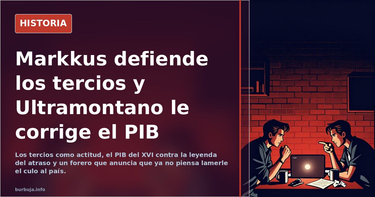 Markkus defiende los tercios y Ultramontano le corrige el PIB