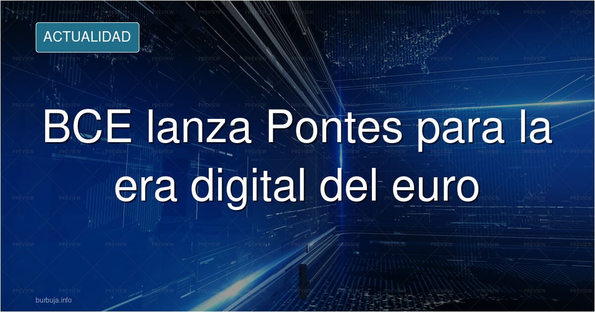Así es Pontes: el nuevo sistema que ha lanzado el BCE para adaptar el euro a la era digital.