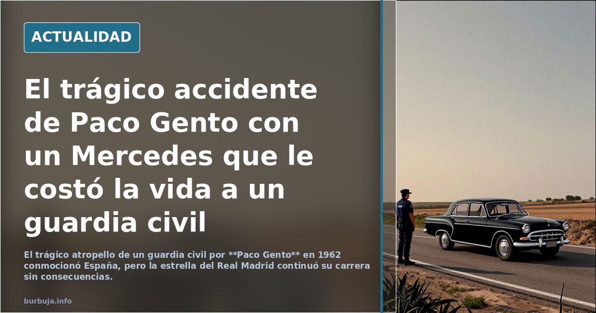 El trágico accidente de Paco Gento con un Mercedes que le costó la vida a un guardia civil