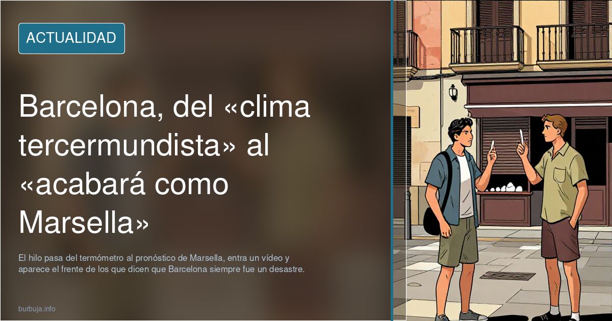 Barcelona, del «clima tercermundista» al «acabará como Marsella»