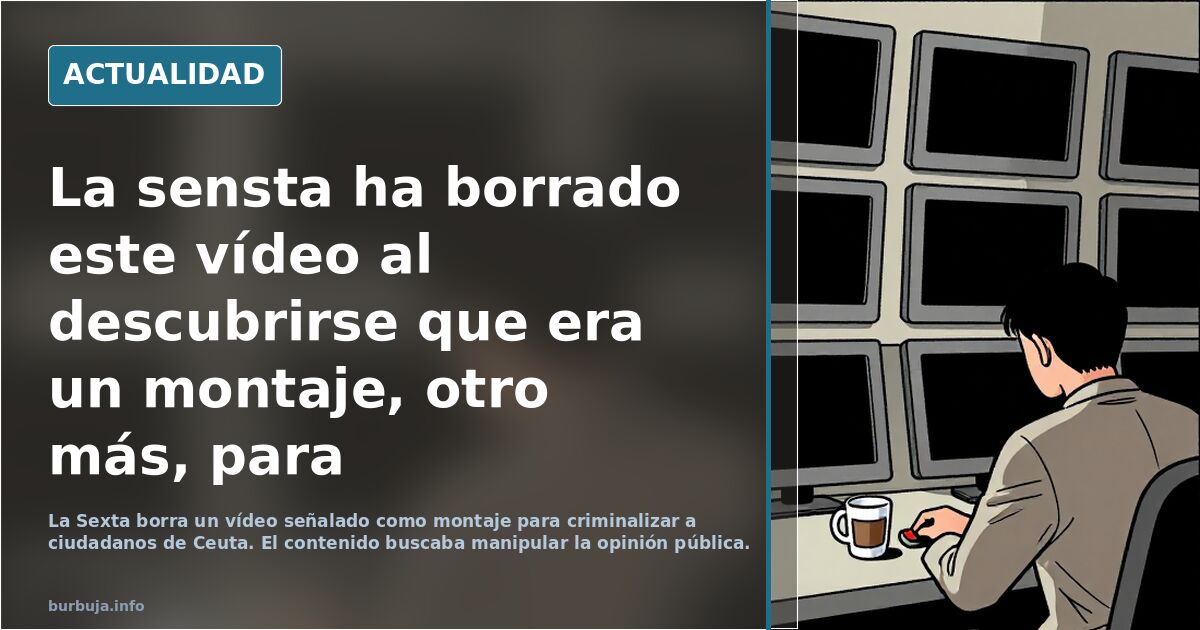 La Sexta ha borrado este vídeo al descubrirse que era un montaje, otro más, para criminalizar a los "violentos" ceutís.