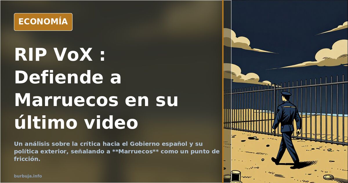 RIP VoX : Defiende a Marruecos en su último video