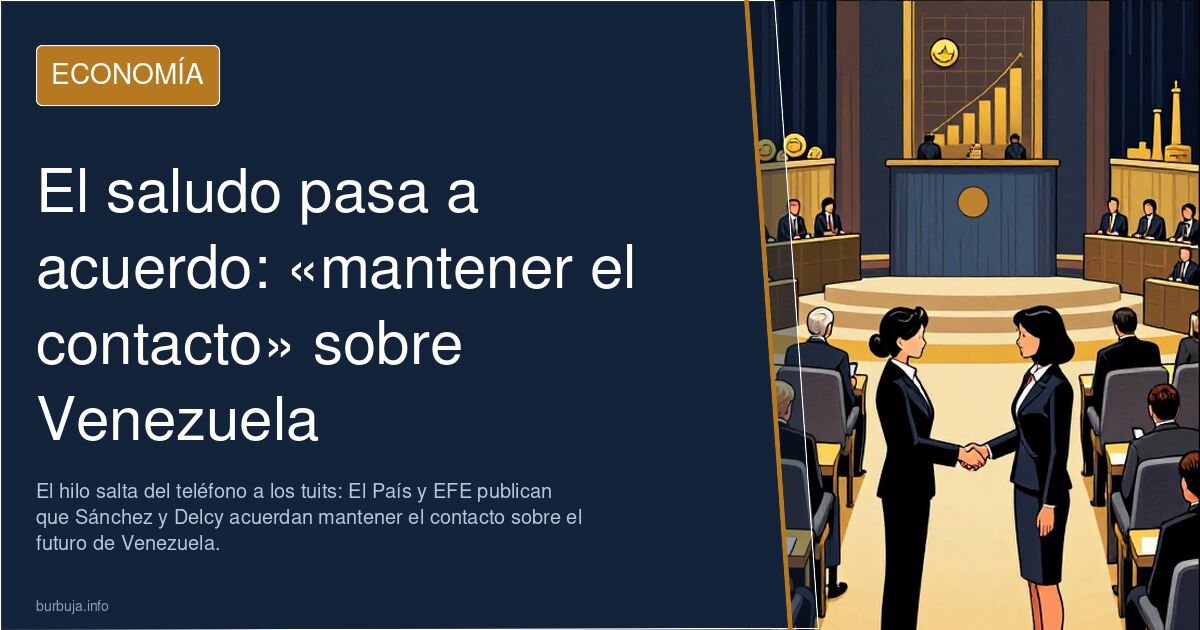 El saludo pasa a acuerdo: «mantener el contacto» sobre Venezuela