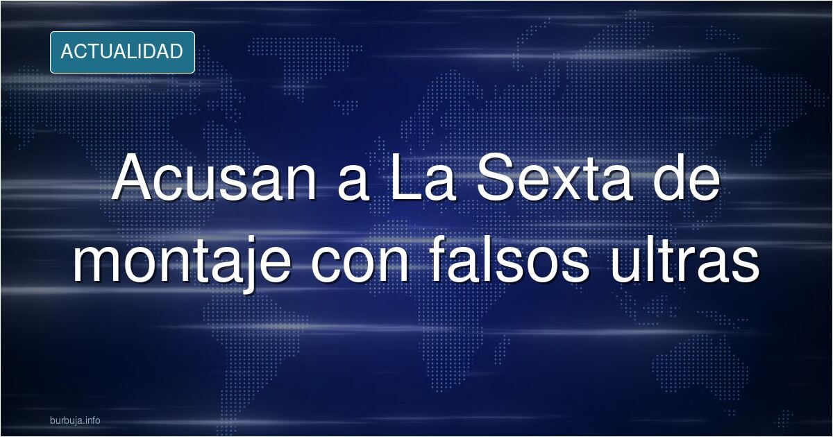 Parece que La sensta contrata a jovenlandeses para hacerse pasar por ultras facinerosos ja!
