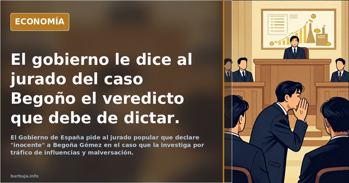 El gobierno le dice al jurado del caso Begoño el veredicto que debe de dictar.