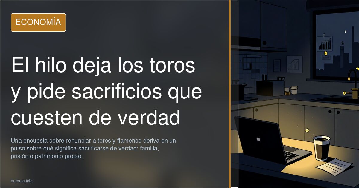 El hilo deja los toros y pide sacrificios que cuesten de verdad