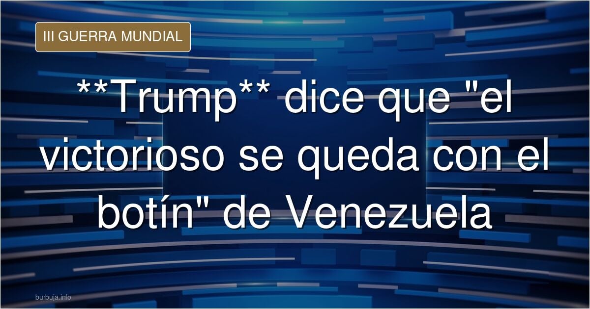 Trumpstein en la ONU "Gane la guerra contra Venezuela soy el ganador me quede con el botín"