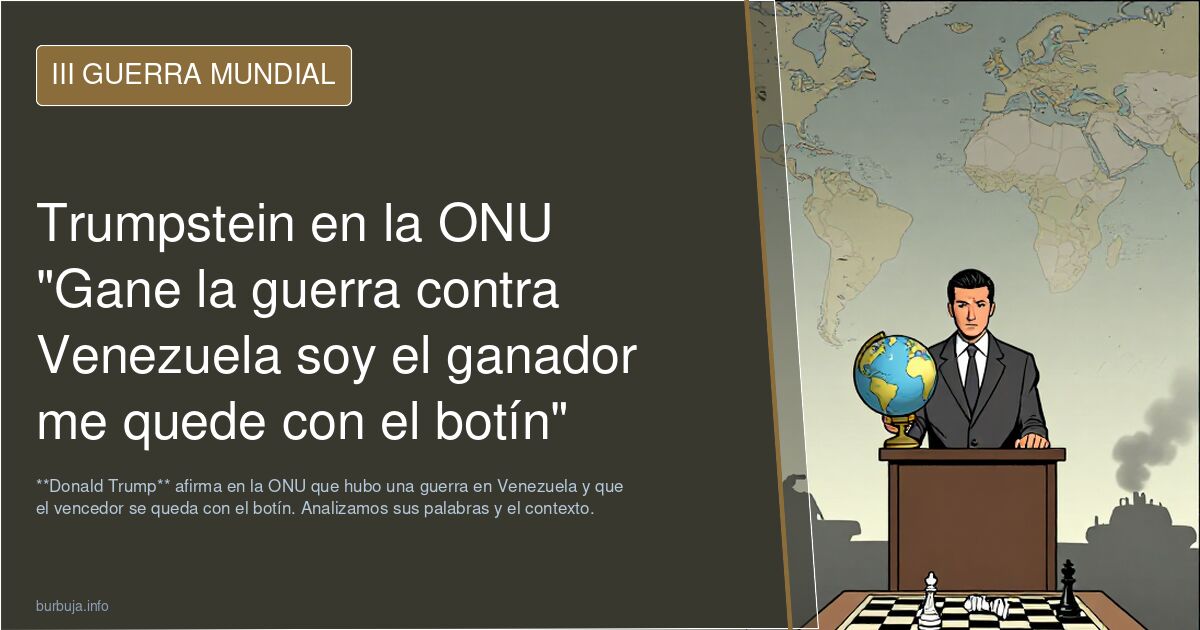 Trumpstein en la ONU "Gane la guerra contra Venezuela soy el ganador me quede con el botín"