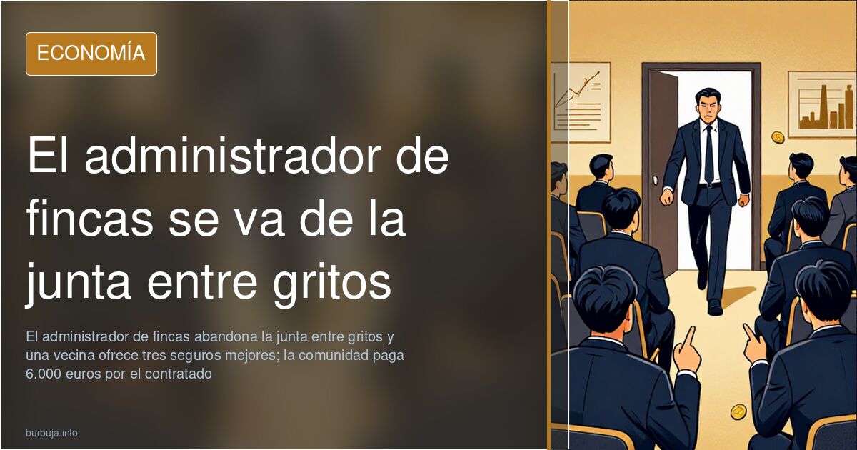 El administrador de fincas se va de la junta entre gritos