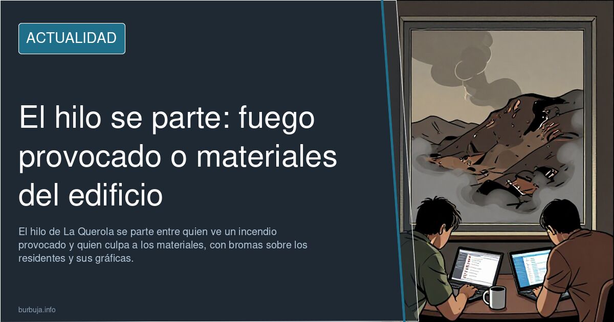 El hilo se parte: fuego provocado o materiales del edificio