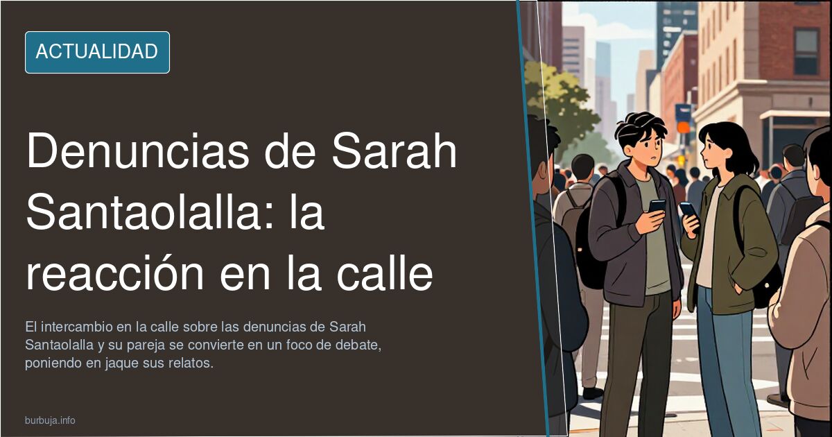 Escena callejera con un grupo de personas discutiendo, centrando la atención en el perfil de Sarah Santaolalla