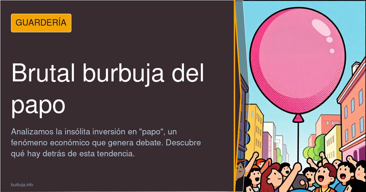 Brutal burbuja del papo