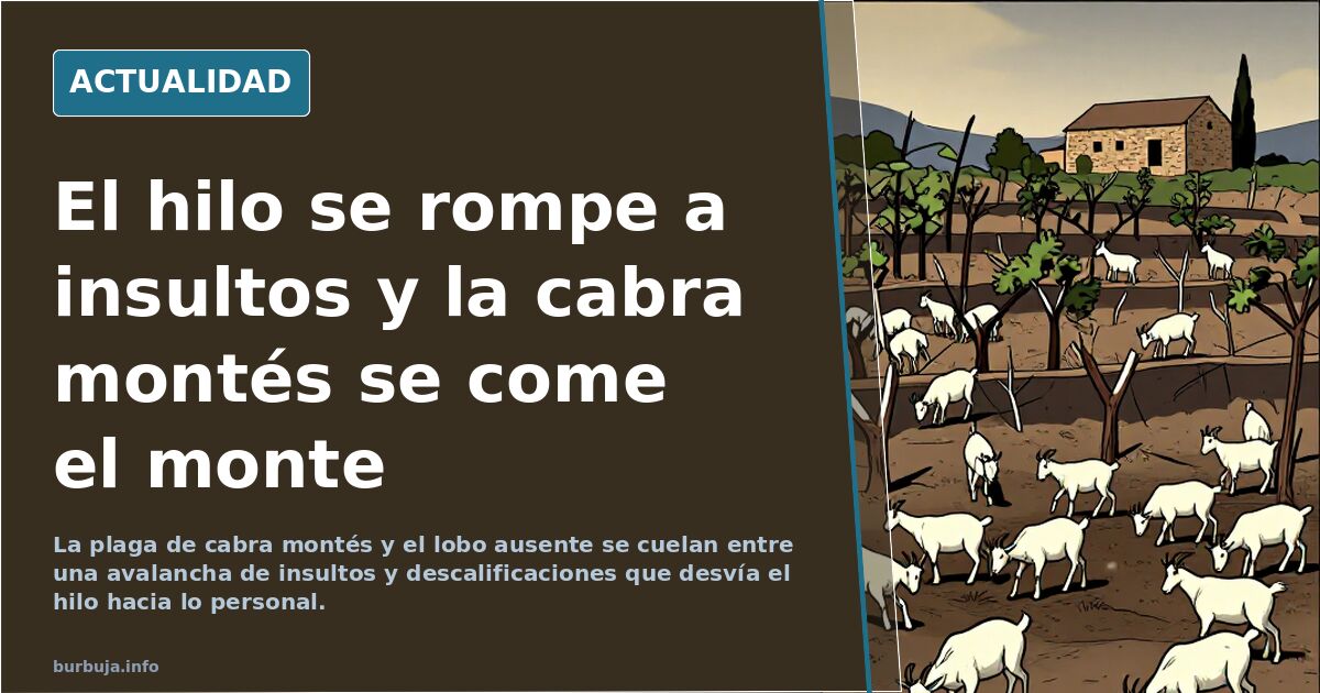 El hilo se rompe a insultos y la cabra montés se come el monte