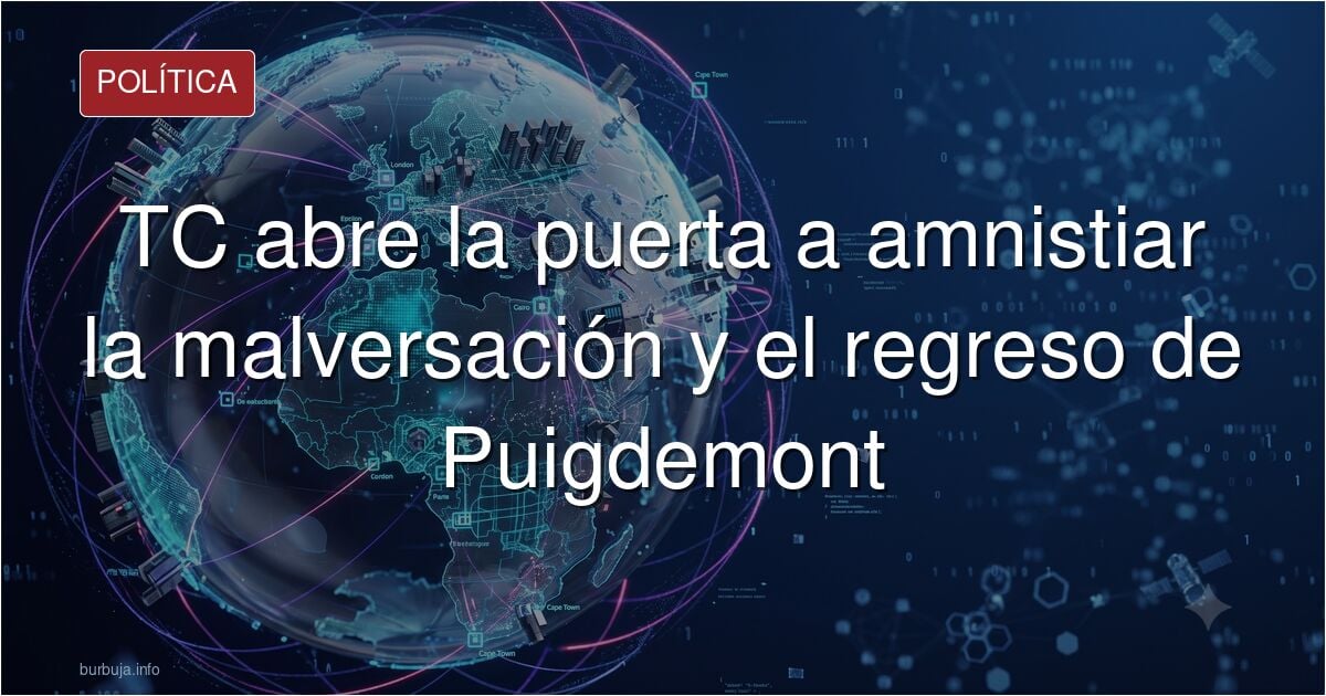 El Tribunal Constitucional allana el regreso de Puigdemont en su pulso con el Supremo