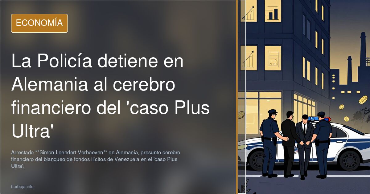 La Policía detiene en Alemania al cerebro financiero del 'caso Plus Ultra'