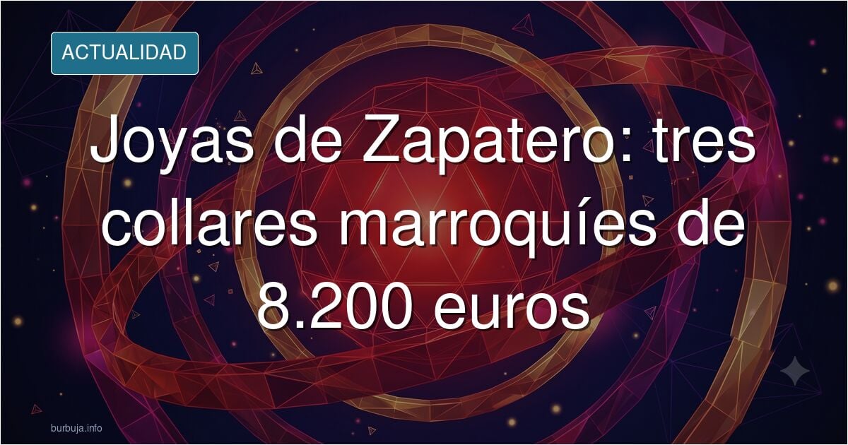 Varias de las joyas de la caja fuerte de Zapatero se las regaló Mohamed VI en 2008