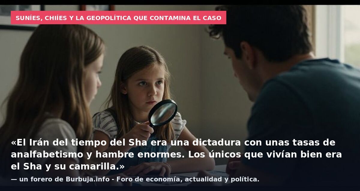 Suníes, chiíes y la geopolítica que contamina el caso: «El Irán del tiempo del Sha era una dictadura con unas tasas de analfabetismo y hambre enormes. Los únicos que vivían bien era el Sha y su camarilla.» — un forero de Burbuja.info - Foro de econom