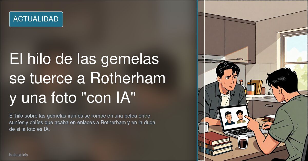 El hilo de las gemelas se tuerce a Rotherham y una foto "con IA"