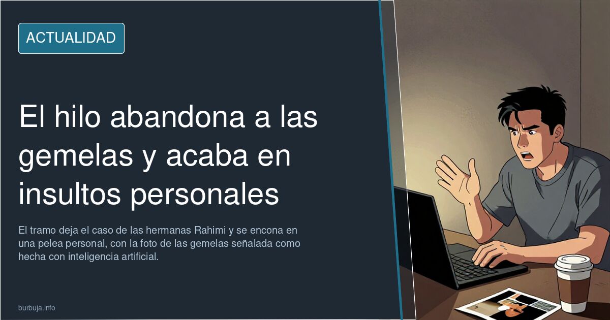 El hilo abandona a las gemelas y acaba en insultos personales