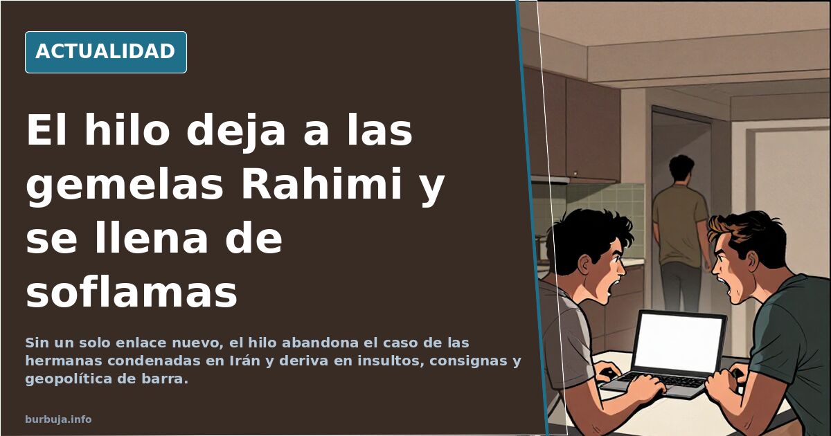 El hilo deja a las gemelas Rahimi y se llena de soflamas