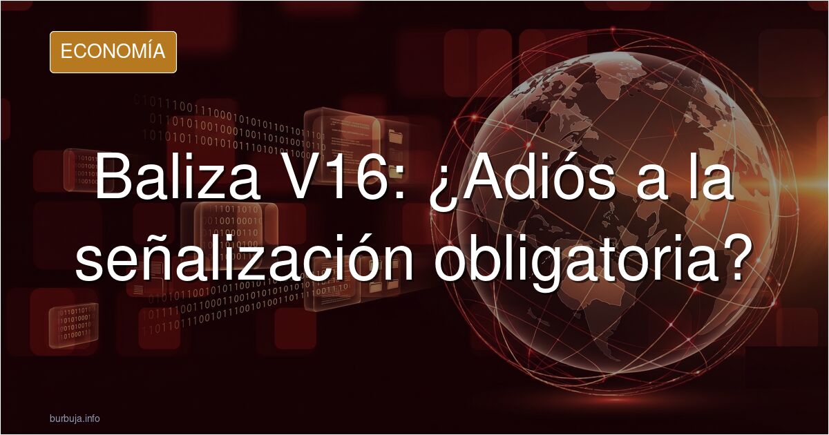 ¿Adiós a las balizas V16? La DGT se replantea su uso y estudia otras salidas.
